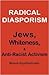 Radical Diasporism: Jews, W...