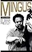 Mingus: A Critical Biography (Da Capo Paperback)