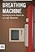 Breathing Machine: Growing Up in the Digital Age