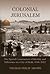 Colonial Jerusalem by Thomas Philip Abowd