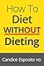 How To Diet Without Dieting
