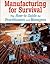 Manufacturing for Survival: The How-To Guide for Practitioners and Managers