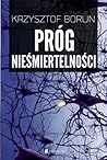 Próg nieśmiertelności by Krzysztof Boruń