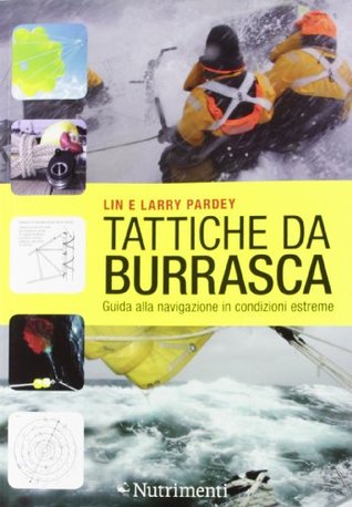 Tattiche da burrasca. Guida alla navigazione in condizioni estreme