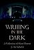 Writing in the Dark