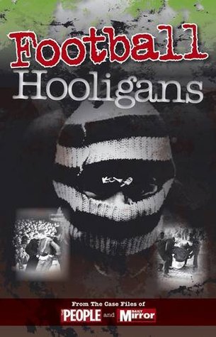 Football Hooligans (Crimes of the Century)