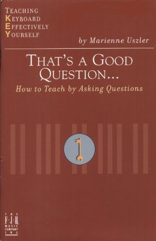 That's a Good Question... How to Teach by Asking Questions (Teaching Keyboard Effectively Yourself)
