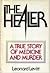 The Healer: A True Story of...