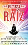 Chakra Raíz: Sanando en tu Cuerpo tu Area del Dinero, Miedo, Peso y Supervivencia (SPANISH VERSION). : Activa tus chakras y sana tu vida con tu propia ... de Energía Sanadora nº 1) (Spanish Edition)