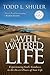 The Well-Watered Life: Experiencing God's Goodness in the Desert Places of Your Life (The Well-Watered Life Series Book 1)
