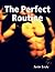 The Perfect Routine by Justin Locke