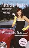 Motherhood and Hollywood by Patricia Heaton