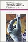 Romanzo e forme letterarie di massa: Dai "misteri" alla fantascienza (Serie "Nuovi saggi") (Italian Edition) Romanzo e forme letterarie di massa: Dai "misteri" alla fantascienza (Serie "Nuovi saggi") (Italian Edition)