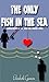 The Only Fish in the Sea