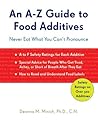 An A-Z Guide to Food Additives by Deanna M. Minich