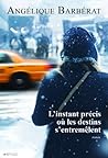 L'instant précis où les destins s'entremêlent (Hors collection) by Angélique Barbérat