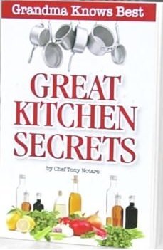 Great Kitchen Secrets By Tony Notaro