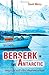Berserk in the Antarctic - Sailing to the World's Most Untame... by David Mercy