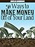 50 Ways to Make Money Off of Your Land by Amelia Barrows