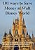101 Ways to Save Money at Walt Disney World