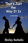 That's Just the Way It Is by Shirley Sorbello