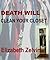 Death Will Clean Your Close...