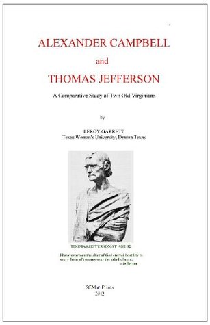 Alexander Campbell and Thomas Jefferson: A Comparative Study of Two Old Virginians (Kindle Edition)