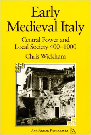 Early Medieval Italy: Central Power and Local Society 400-1000 (Ann Arbor Paperbacks)
