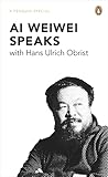 Ai Wei Wei Speaks
