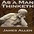 As a Man Thinketh