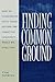 Finding Common Ground: How ...
