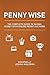 Penny Wise: The Complete Guide to Saving Money with Online Penny Auctions