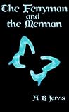 The Ferryman and the Merman by A.R. Jarvis