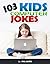 103 Kids Computer Jokes (Kids Joke Books Volume 3)