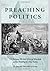 Preaching Politics: The Rel...