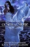 Of Sea and Stone by Kate Avery Ellison Of Sea and Stone by Kate Avery Ellison