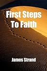 First Steps to Faith: How You Can Be Forgiven Reconciled to God and Activate His Power in Your Life