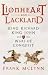 Lionheart and Lackland: King Richard, King John and the Wars of Conquest