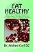 Eat Healthy: Secrets To Feeling Young and Living Longer Through Nutrition (How to Feel 21 Again)