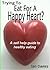 Trying To Eat For A Happy Heart ? (A Self Help Guide)