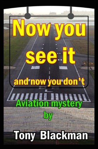 Now You See It: and now you don't (A Peter Talbert Aviation Mystery)