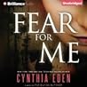 Fear For Me by Cynthia Eden