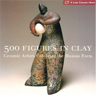 500 Figures in Clay: Ceramic Artists Celebrate the Human Form (Paperback)