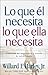 Lo que él necesita, lo que ella necesita: Construya un matrimonio a prueba de infidelidades (Spanish Edition)