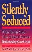 Silently Seduced: When Parents Make Their Children Partners : Understanding Covert Incest