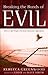 Breaking the Bonds of Evil: How to Set People Free from Demonic Oppression