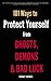 Ghost Hunters Guide to Protecting Yourself from Demons, Ghosts, Bad Luck, Paranormal, Black Magic, Hauntings and Demonic Possessions