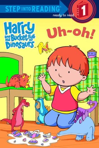 Uh-Oh! (Harry and His Bucket Full of Dinosaurs)