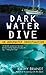 Dark Water Dive (An Underwa...
