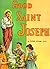 Good Saint Joseph by Lawrence G. Lovasik